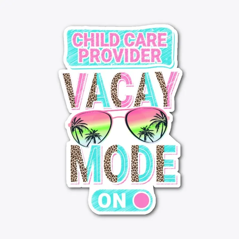 Child Care Provider Vacay Mode Shirt  