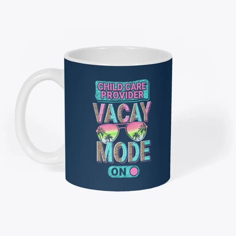 Child Care Provider Vacay Mode Shirt  