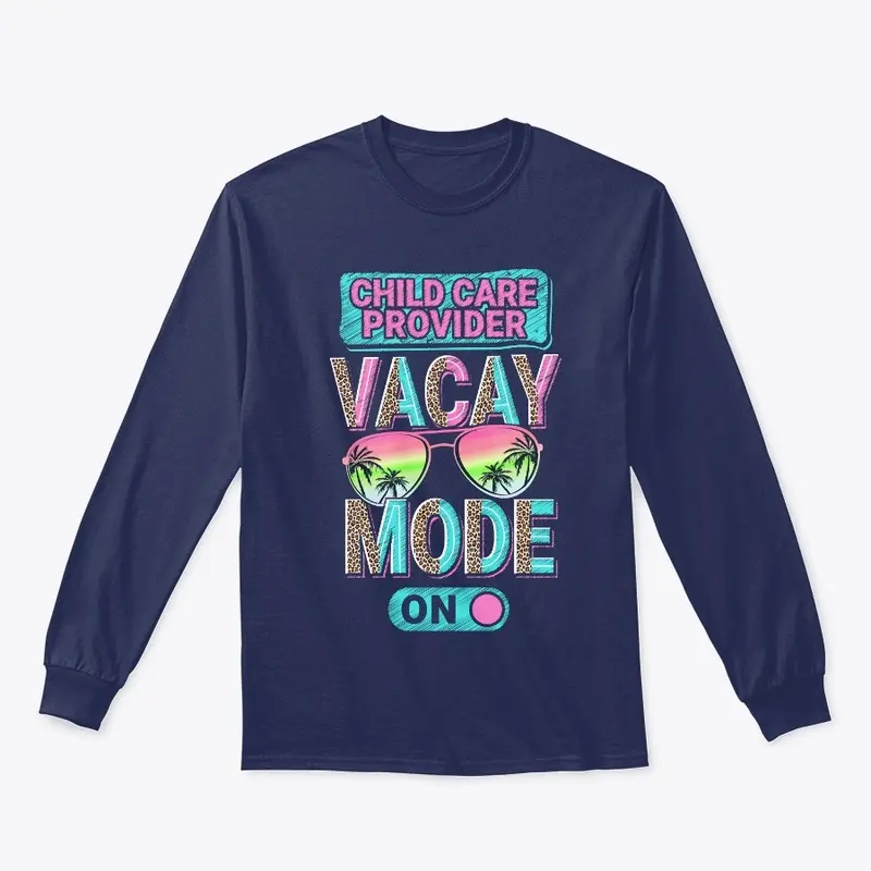 Child Care Provider Vacay Mode Shirt  